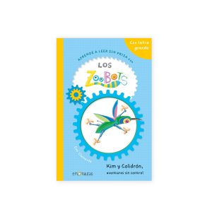 Los zoobots (Aprende a leer sin prisa) 3 - Kim y Colidrón, aventuras sin control